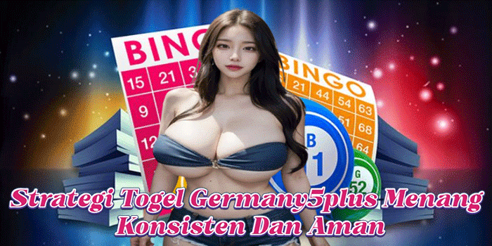 Strategi Togel Germany5plus Menang Konsisten Dan Aman