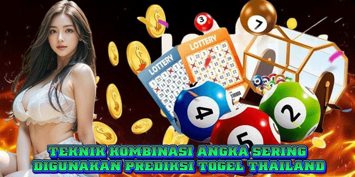 Teknik Kombinasi Angka Sering Digunakan Prediksi Togel Thailand Teknik Kombinasi Angka Sering Digunakan Prediksi Togel Thailand